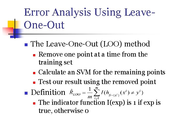 Error Analysis Using Leave. One-Out n The Leave-One-Out (LOO) method n n Remove one