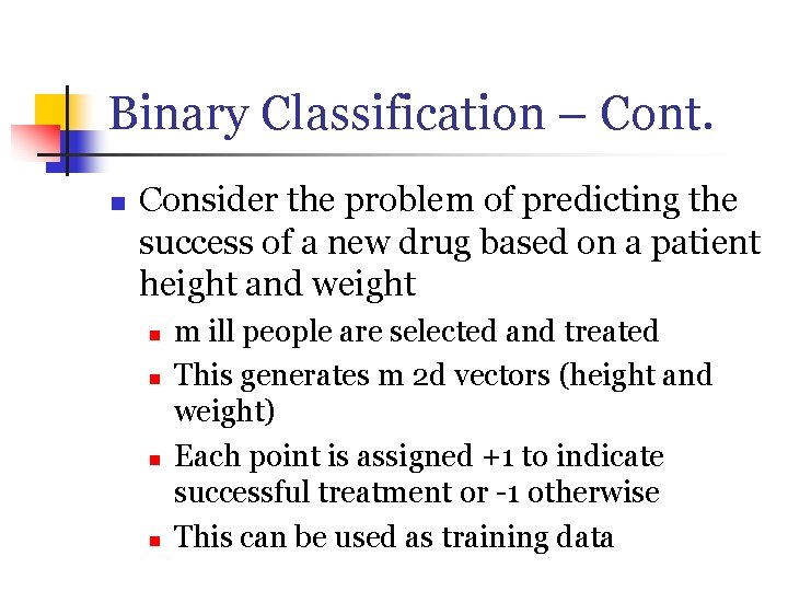 Binary Classification – Cont. n Consider the problem of predicting the success of a