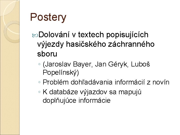 Postery Dolování v textech popisujících výjezdy hasičského záchranného sboru ◦ (Jaroslav Bayer, Jan Géryk,