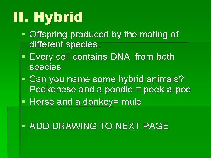 II. Hybrid § Offspring produced by the mating of different species. § Every cell