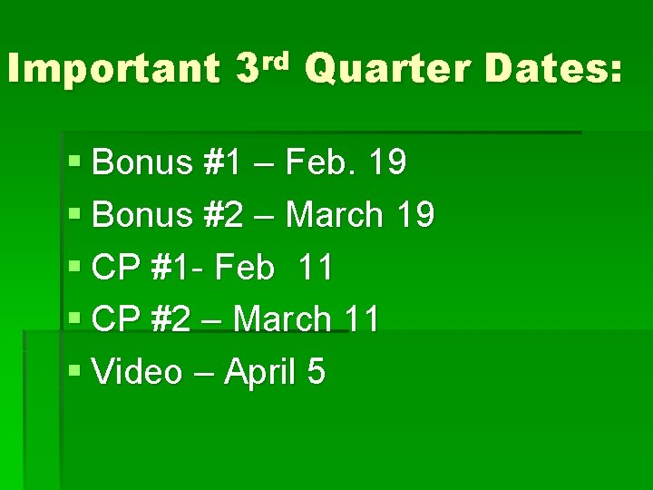 Important 3 rd Quarter Dates: § Bonus #1 – Feb. 19 § Bonus #2