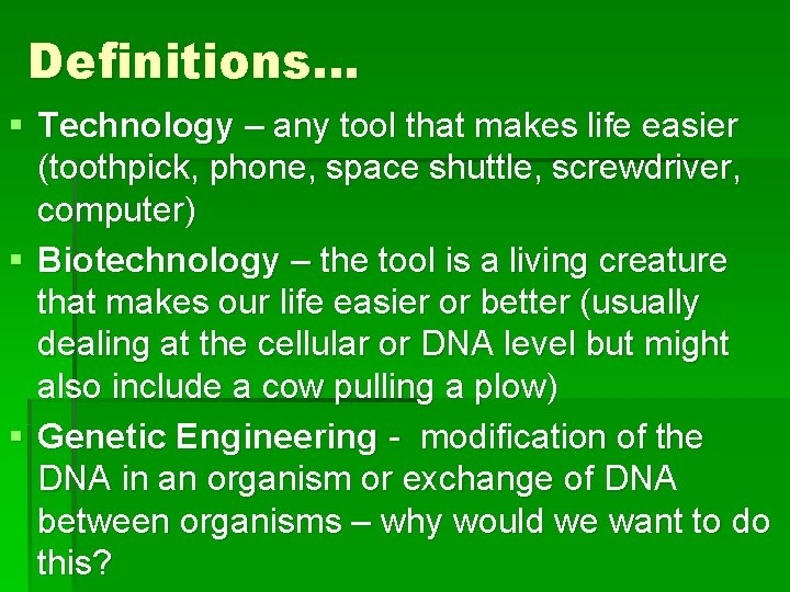 Definitions… § Technology – any tool that makes life easier (toothpick, phone, space shuttle,