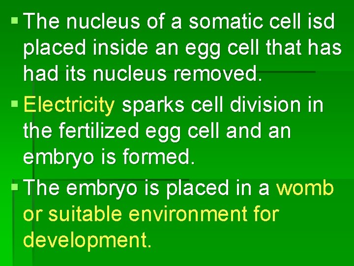 § The nucleus of a somatic cell isd placed inside an egg cell that