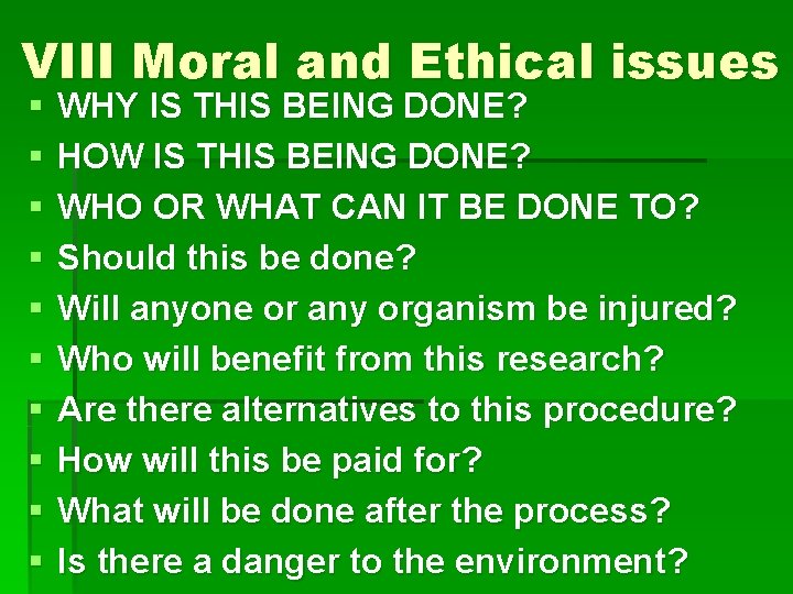 VIII Moral and Ethical issues § § § § § WHY IS THIS BEING