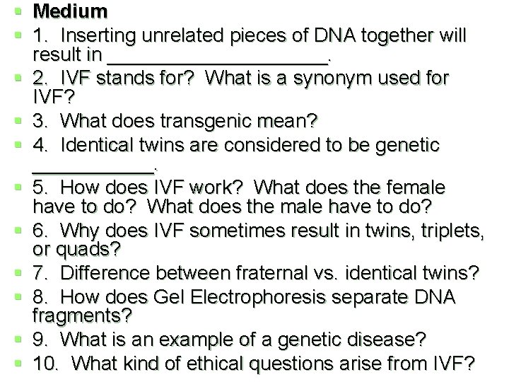 § Medium § 1. Inserting unrelated pieces of DNA together will result in __________.