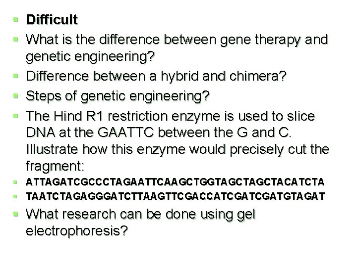 § Difficult § What is the difference between gene therapy and genetic engineering? §