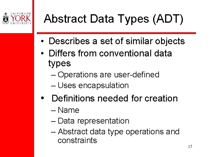 Abstract Data Types (ADT) • Describes a set of similar objects • Differs from