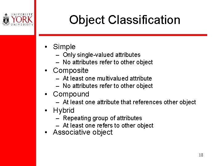 Object Classification • Simple – Only single-valued attributes – No attributes refer to other