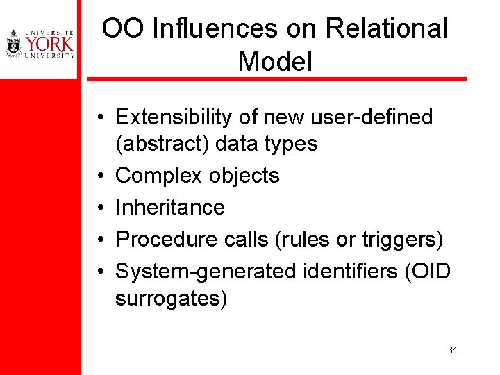 OO Influences on Relational Model • Extensibility of new user-defined (abstract) data types •