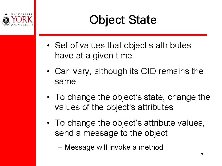 Object State • Set of values that object’s attributes have at a given time
