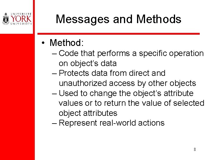 Messages and Methods • Method: – Code that performs a specific operation on object’s