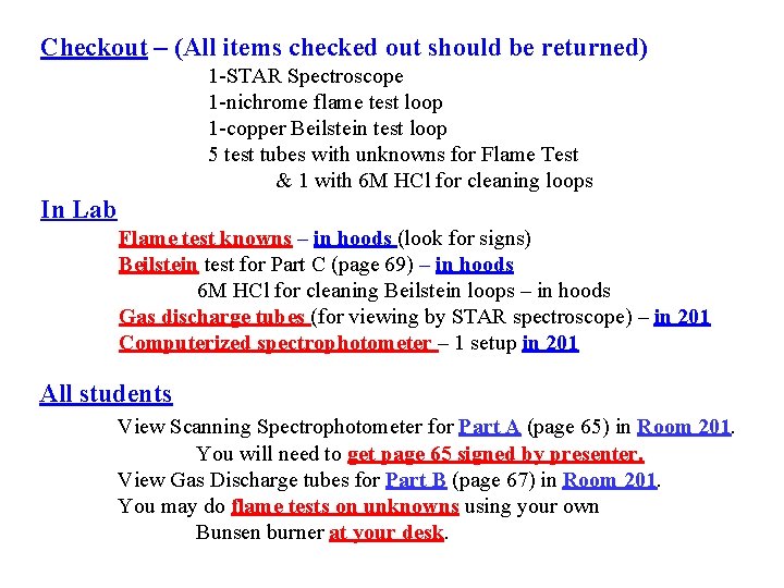 Checkout – (All items checked out should be returned) 1 -STAR Spectroscope 1 -nichrome