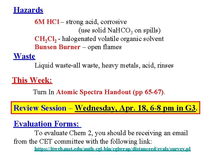Hazards 6 M HCl – strong acid, corrosive (use solid Na. HCO 3 on
