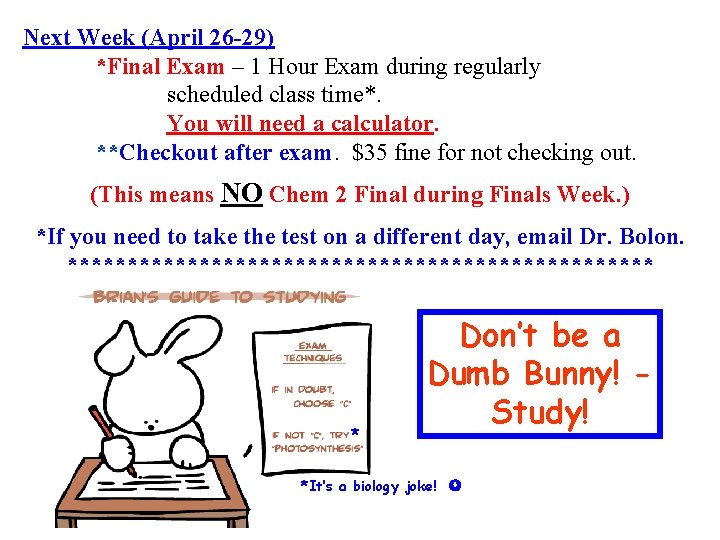 Next Week (April 26 -29) *Final Exam – 1 Hour Exam during regularly scheduled