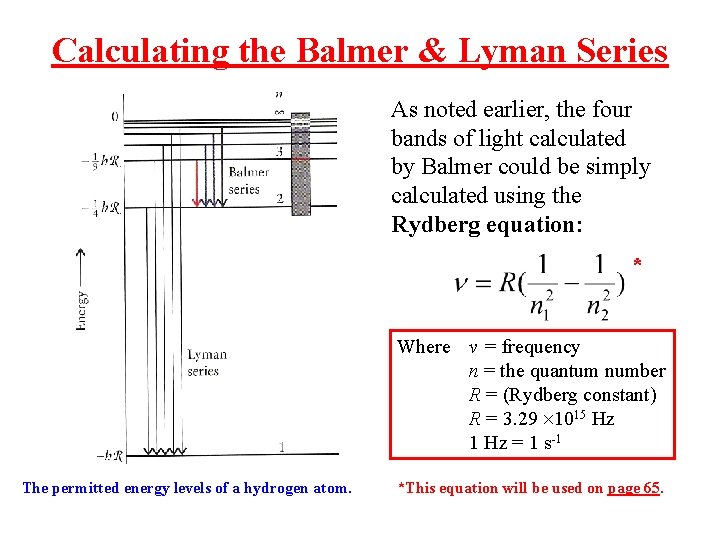Calculating the Balmer & Lyman Series As noted earlier, the four bands of light