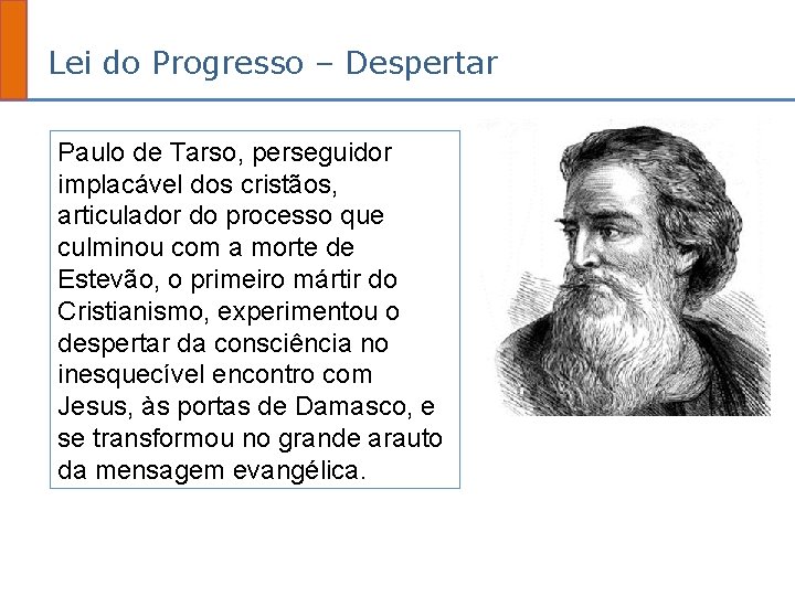 Lei do Progresso – Despertar Paulo de Tarso, perseguidor implacável dos cristãos, articulador do