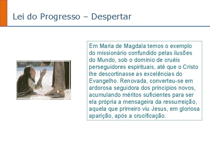 Lei do Progresso – Despertar Em Maria de Magdala temos o exemplo do missionário