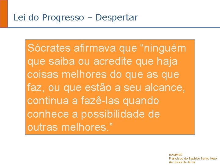 Lei do Progresso – Despertar Sócrates afirmava que “ninguém que saiba ou acredite que