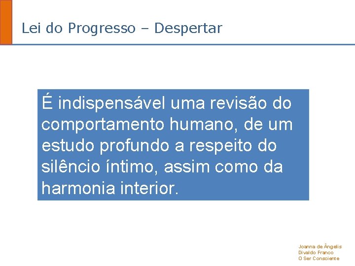 Lei do Progresso – Despertar É indispensável uma revisão do comportamento humano, de um