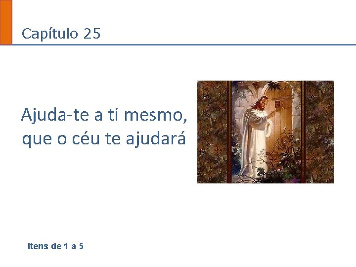 Capítulo 25 Ajuda-te a ti mesmo, que o céu te ajudará Itens de 1