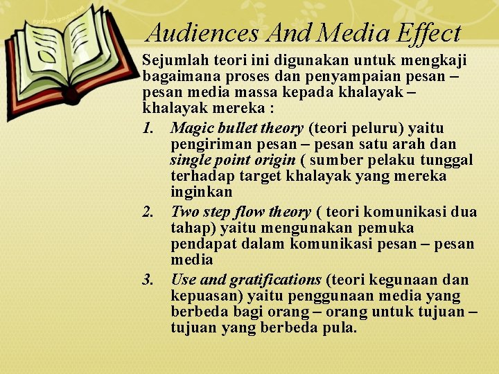 Audiences And Media Effect Sejumlah teori ini digunakan untuk mengkaji bagaimana proses dan penyampaian