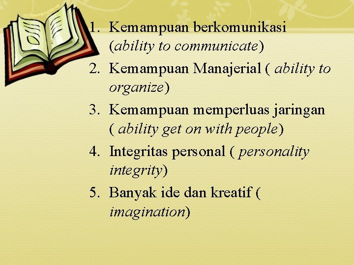 1. Kemampuan berkomunikasi (ability to communicate) 2. Kemampuan Manajerial ( ability to organize) 3.