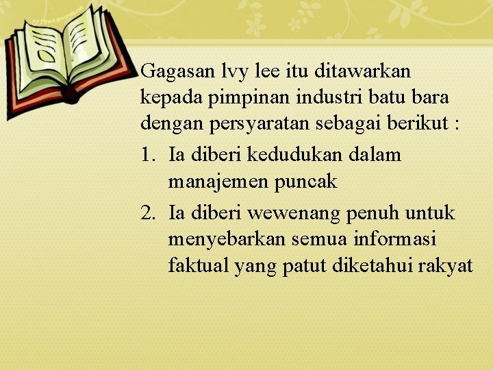 Gagasan lvy lee itu ditawarkan kepada pimpinan industri batu bara dengan persyaratan sebagai berikut