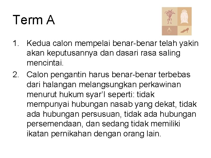 Term A 1. Kedua calon mempelai benar-benar telah yakin akan keputusannya dan dasari rasa Term A 1. Kedua calon mempelai benar-benar telah yakin akan keputusannya dan dasari rasa