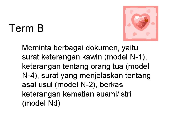 Term B Meminta berbagai dokumen, yaitu surat keterangan kawin (model N-1), keterangan tentang orang Term B Meminta berbagai dokumen, yaitu surat keterangan kawin (model N-1), keterangan tentang orang