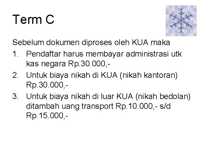 Term C Sebelum dokumen diproses oleh KUA maka 1. Pendaftar harus membayar administrasi utk Term C Sebelum dokumen diproses oleh KUA maka 1. Pendaftar harus membayar administrasi utk