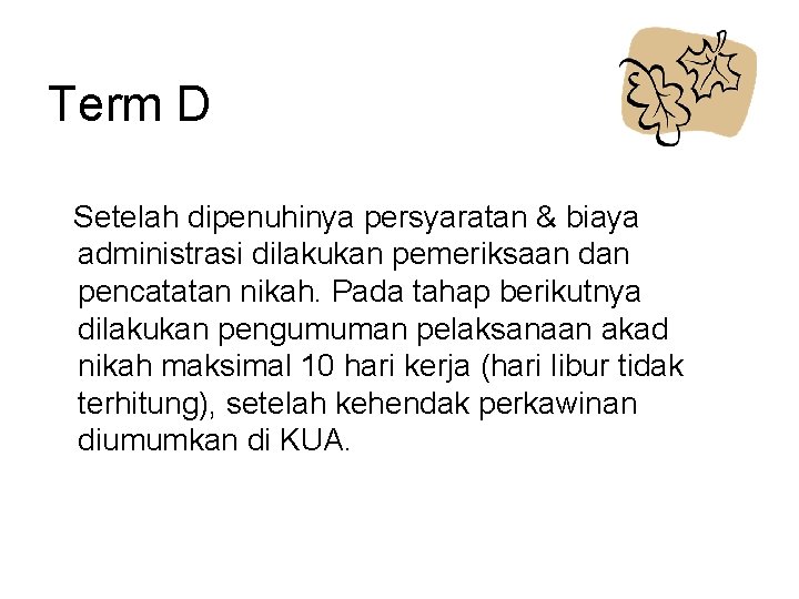 Term D Setelah dipenuhinya persyaratan & biaya administrasi dilakukan pemeriksaan dan pencatatan nikah. Pada Term D Setelah dipenuhinya persyaratan & biaya administrasi dilakukan pemeriksaan dan pencatatan nikah. Pada
