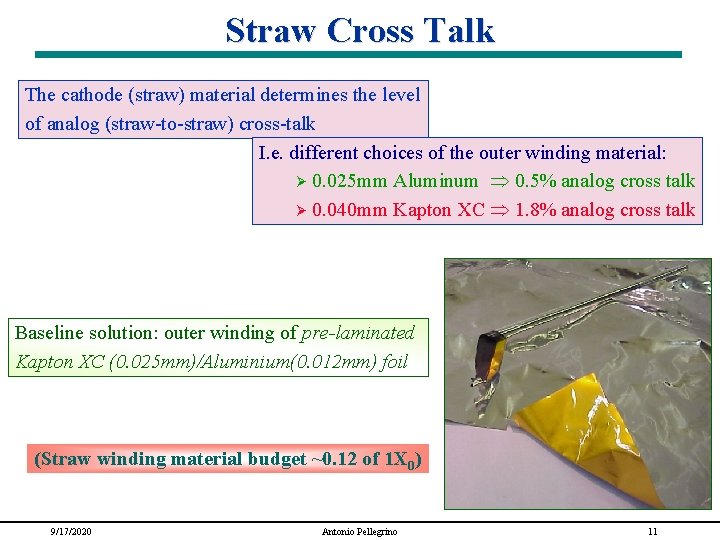 Straw Cross Talk The cathode (straw) material determines the level of analog (straw-to-straw) cross-talk