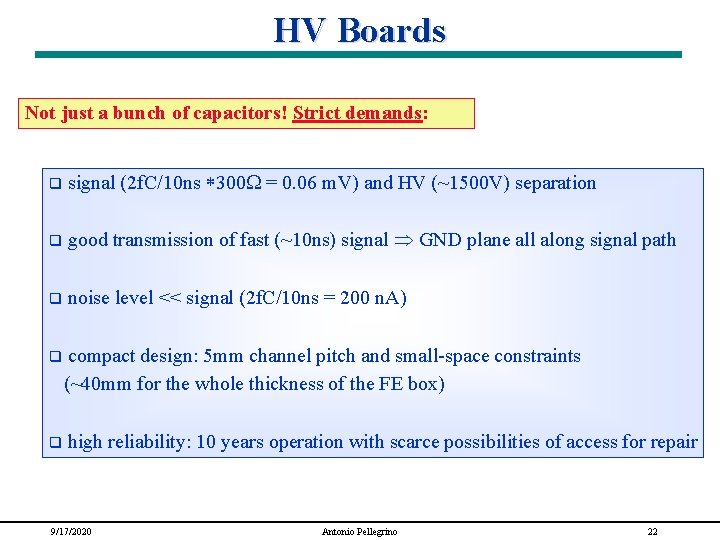 HV Boards Not just a bunch of capacitors! Strict demands: q signal (2 f.