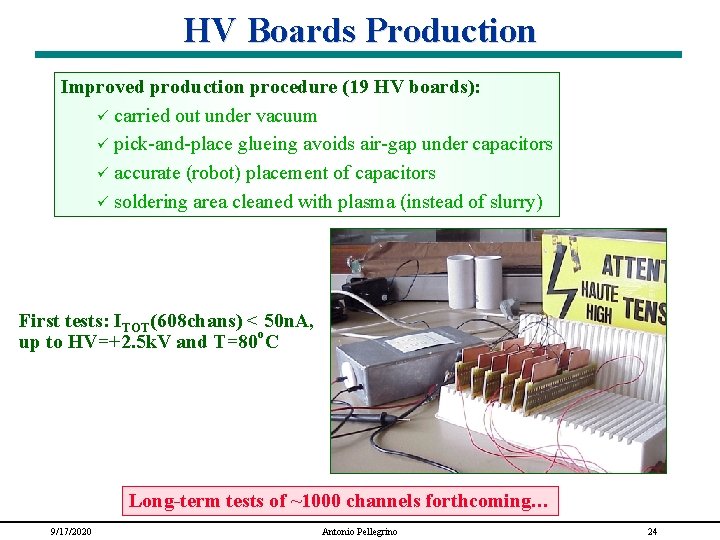 HV Boards Production Improved production procedure (19 HV boards): ü carried out under vacuum