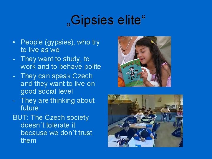 „Gipsies elite“ • People (gypsies), who try to live as we - They want