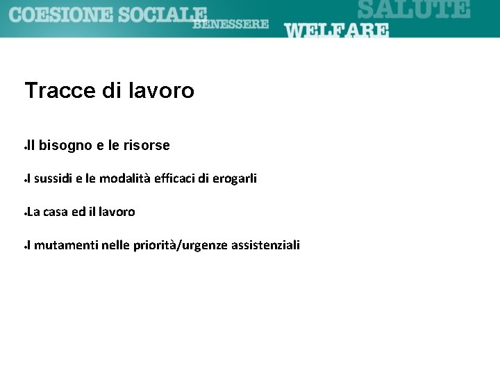 Tracce di lavoro Il bisogno e le risorse I sussidi e le modalità efficaci