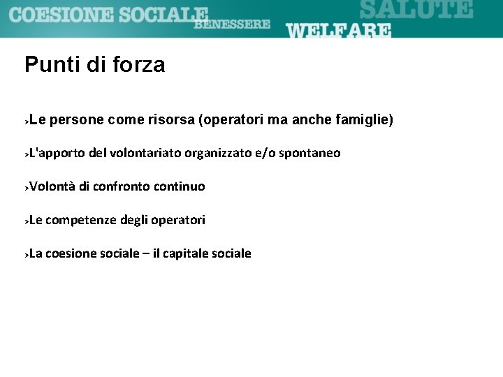 Punti di forza Le persone come risorsa (operatori ma anche famiglie) L'apporto del volontariato