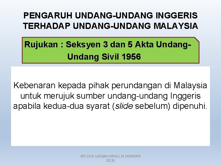 PENGARUH UNDANG-UNDANG INGGERIS TERHADAP UNDANG-UNDANG MALAYSIA Rujukan : Seksyen 3 dan 5 Akta Undang