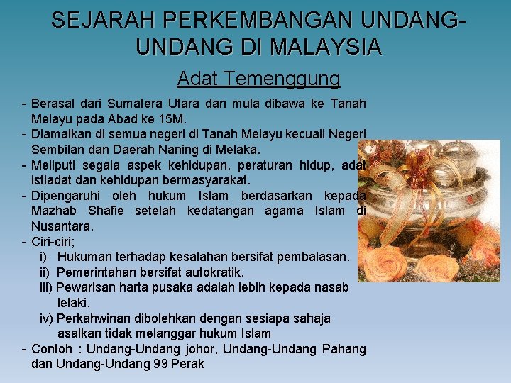 SEJARAH PERKEMBANGAN UNDANG DI MALAYSIA Adat Temenggung - Berasal dari Sumatera Utara dan mula SEJARAH PERKEMBANGAN UNDANG DI MALAYSIA Adat Temenggung - Berasal dari Sumatera Utara dan mula