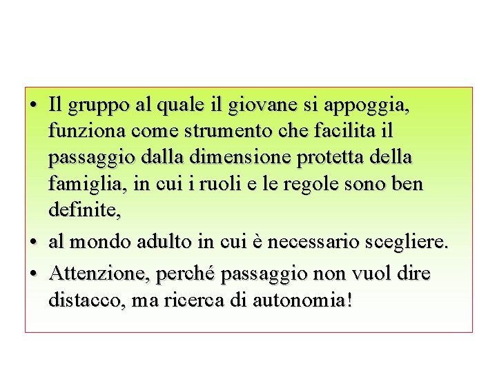  • Il gruppo al quale il giovane si appoggia, funziona come strumento che