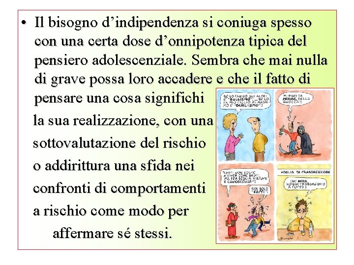  • Il bisogno d’indipendenza si coniuga spesso con una certa dose d’onnipotenza tipica