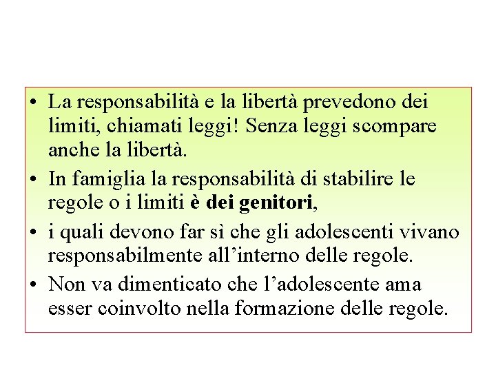  • La responsabilità e la libertà prevedono dei limiti, chiamati leggi! Senza leggi