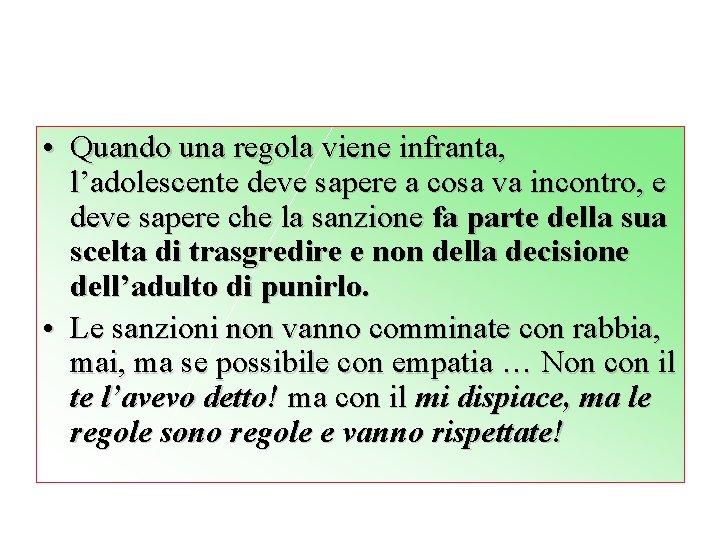  • Quando una regola viene infranta, l’adolescente deve sapere a cosa va incontro,