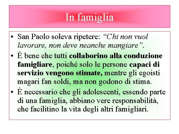In famiglia • San Paolo soleva ripetere: “Chi non vuol lavorare, non deve neanche