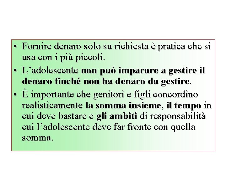  • Fornire denaro solo su richiesta è pratica che si usa con i