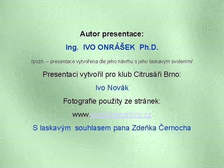 Autor presentace: Ing. IVO ONRÁŠEK Ph. D. /pozn. – presentace vytvořena dle jeho návrhu