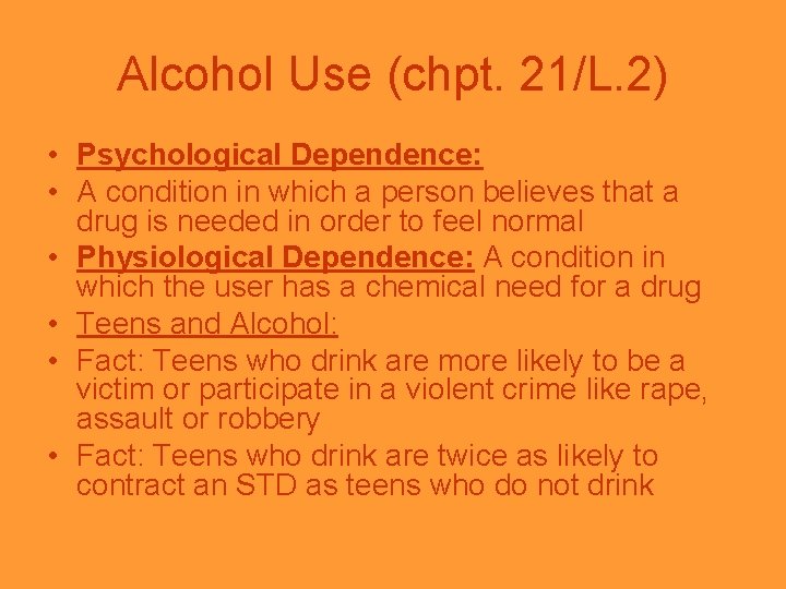Alcohol Use (chpt. 21/L. 2) • Psychological Dependence: • A condition in which a