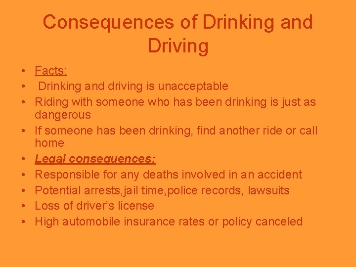 Consequences of Drinking and Driving • Facts: • Drinking and driving is unacceptable •