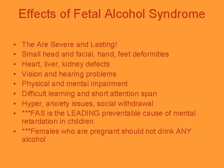 Effects of Fetal Alcohol Syndrome • • The Are Severe and Lasting! Small head
