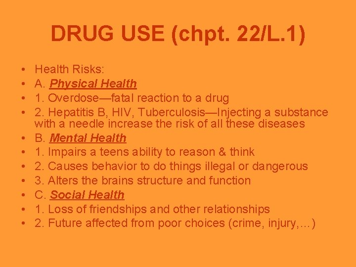 DRUG USE (chpt. 22/L. 1) • • • Health Risks: A. Physical Health 1.